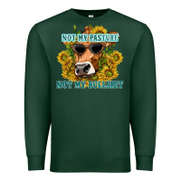 Sports Green not my pasture not my bullshit Premium Sweatshirt - texasbilliewilder