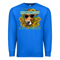 True Royal not my pasture not my bullshit Premium Sweatshirt - texasbilliewilder