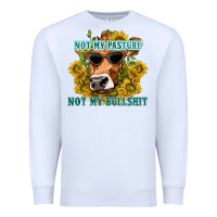 White not my pasture not my bullshit Premium Sweatshirt - texasbilliewilder