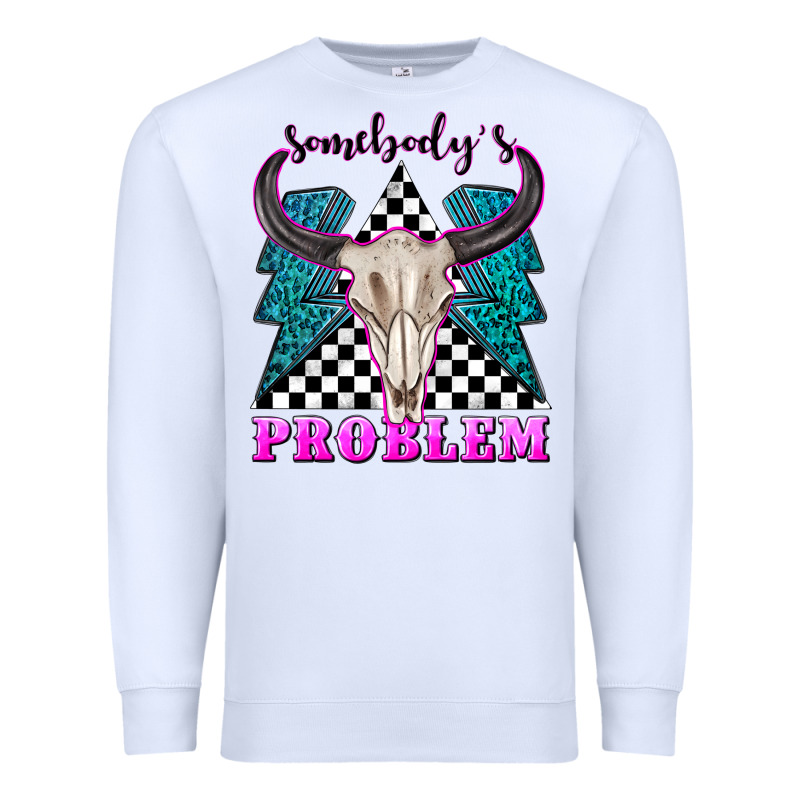 Somebodys Problem Premium Sweatshirt by texasbilliewilder | Teevron