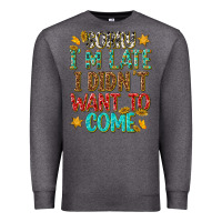 Charcoal Heather sorry i am late i didnt want to come Premium Sweatshirt - texasbilliewilder