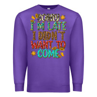 Purple sorry i am late i didnt want to come Premium Sweatshirt - texasbilliewilder