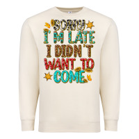 Sandshell sorry i am late i didnt want to come Premium Sweatshirt - texasbilliewilder