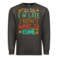 Smoke sorry i am late i didnt want to come Premium Sweatshirt - texasbilliewilder