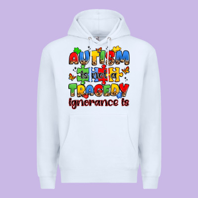 Autism Is Not A Tragedy Ignorance Is Premium Hoodie Designed By Jahusdesignshop