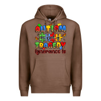 Chestnut autism is not a tragedy ignorance is Premium Hoodie - JahusDesignShop
