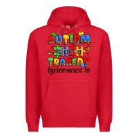 Red autism is not a tragedy ignorance is Premium Hoodie - JahusDesignShop