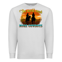 Dove Grey the world needs more cowboys Premium Sweatshirt - texasbilliewilder