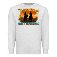 Oatmeal Heather the world needs more cowboys Premium Sweatshirt - texasbilliewilder