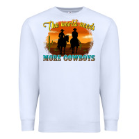 White the world needs more cowboys Premium Sweatshirt - texasbilliewilder