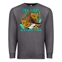 Charcoal Heather try that in a small town Premium Sweatshirt - texasbilliewilder