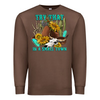 Chestnut try that in a small town Premium Sweatshirt - texasbilliewilder