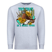 Heather Grey try that in a small town Premium Sweatshirt - texasbilliewilder