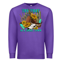 Purple try that in a small town Premium Sweatshirt - texasbilliewilder