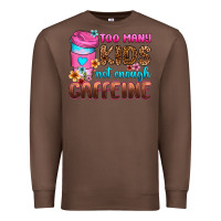 Chestnut too many kids not enough caffeine Premium Sweatshirt - Zillion Design Studio