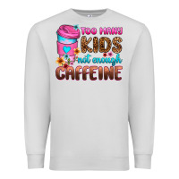 Dove Grey too many kids not enough caffeine Premium Sweatshirt - Zillion Design Studio