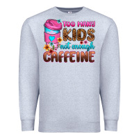 Heather Grey too many kids not enough caffeine Premium Sweatshirt - Zillion Design Studio