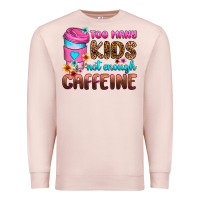 Pale Pink too many kids not enough caffeine Premium Sweatshirt - Zillion Design Studio