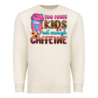 Sandshell too many kids not enough caffeine Premium Sweatshirt - Zillion Design Studio