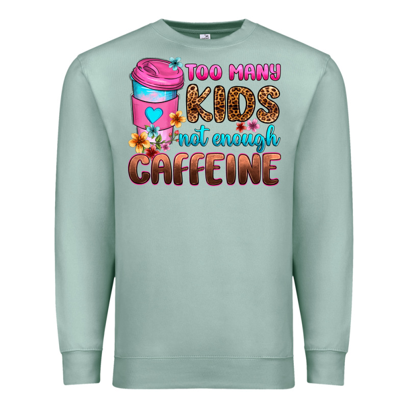 Too Many Kids Not Enough Caffeine Premium Sweatshirt by Zillion Design Studio | Teevron