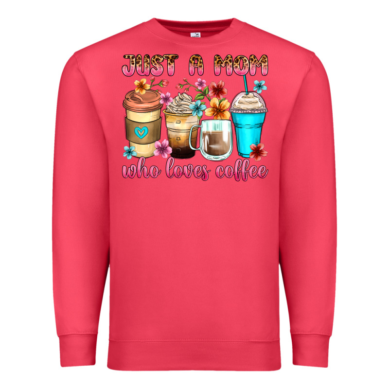 Just A Mom Who Loves Coffee Premium Sweatshirt by Zillion Design Studio | Teevron