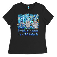 Black snuggle up gnomies it's coll outside Ladies Tee - BarkalooDesign