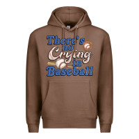 Chestnut theres no crying in baseball Premium Hoodie - JahusDesignShop