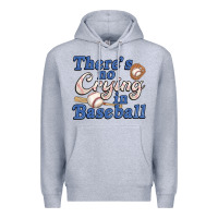 Heather Grey theres no crying in baseball Premium Hoodie - JahusDesignShop