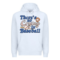 White theres no crying in baseball Premium Hoodie - JahusDesignShop
