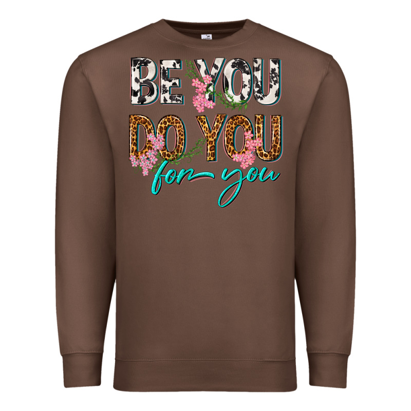 Be You Do You For You Premium Sweatshirt by texasbilliewilder | Teevron