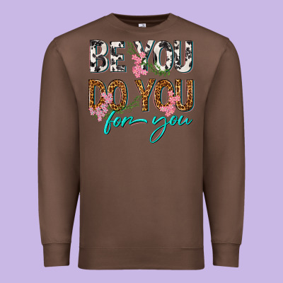 Premium Sweatshirt be you do you for you