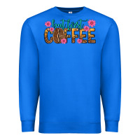 True Royal but first coffee Premium Sweatshirt - texasbilliewilder