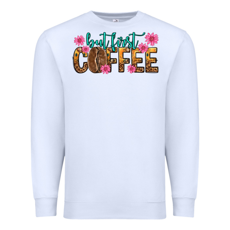 But First Coffee Premium Sweatshirt by texasbilliewilder | Teevron
