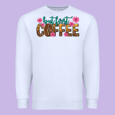 Premium Sweatshirt but first coffee