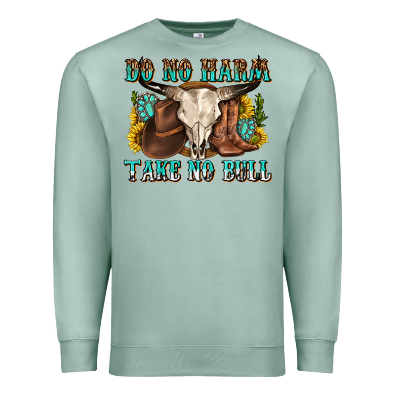 Do No Harm Take No Bull Western Premium Sweatshirt by texasbilliewilder | Teevron