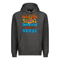 Charcoal Heather nacho average pediatric nurse   with nacho Premium Hoodie - AdoDesignShop