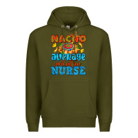 Army Green nacho average pediatric nurse   with nacho Premium Hoodie - AdoDesignShop