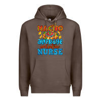 Coffee nacho average pediatric nurse   with nacho Premium Hoodie - AdoDesignShop