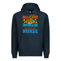 Navy nacho average pediatric nurse   with nacho Premium Hoodie - AdoDesignShop