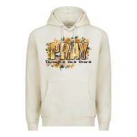 Oatmeal Heather pray through it on it and over it Premium Hoodie - JahusDesignShop