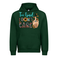 Forest Green too bad i don't care Urban Hoodie - JahusDesignShop