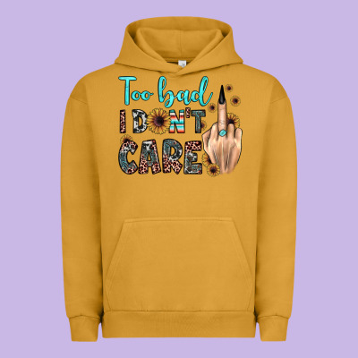 Too Bad I Don't Care Urban Hoodie Designed By Jahusdesignshop