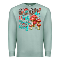 Seafoam grow your own way Premium Sweatshirt - texasbilliewilder