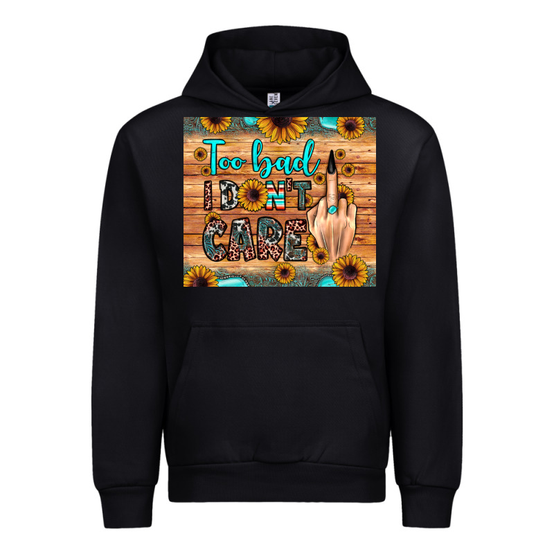 Too Bad I Don't Care Urban Hoodie by JahusDesignShop | Teevron