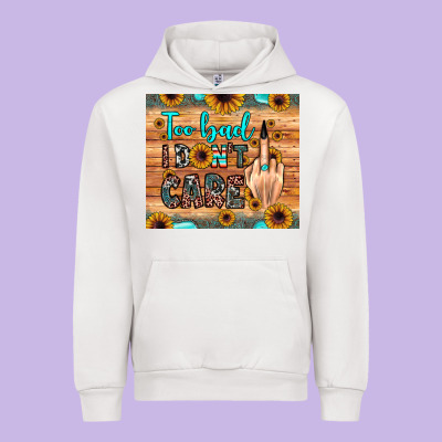 Too Bad I Don't Care Urban Hoodie Designed By Jahusdesignshop