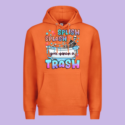 Splish Splash Your Opinion Is Trash Premium Hoodie Designed By Jahusdesignshop