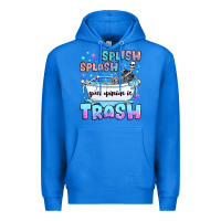 True Royal splish splash your opinion is trash Premium Hoodie - JahusDesignShop