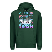 Sports Green splish splash your opinion is trash Premium Hoodie - JahusDesignShop