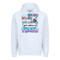 White splish splash your opinion is trash Premium Hoodie - JahusDesignShop