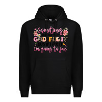 Black sometimes i just have to let god fix it Premium Hoodie - JahusDesignShop